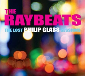 Raybeats & Philip Glass - Lost Philip Glass Sessions in the group CD / Pop-Rock at Bengans Skivbutik AB (1000546)