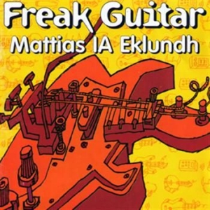Ia Eklundh Mattias - Freak Guitar in the group CD / Hårdrock/ Heavy metal at Bengans Skivbutik AB (1003201)