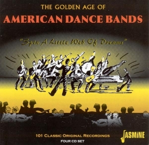 V/A - The Golden Age Of American Dance Bands - Spin A Little Web Of Dreams 101 Classic Original Recordings in the group OTHER / Övrigt /  at Bengans Skivbutik AB (1008075)
