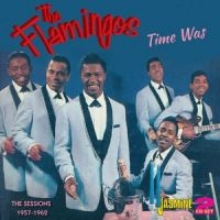 Flamingos - Time Was - The Decca & End Sessions in the group CD at Bengans Skivbutik AB (1008236)