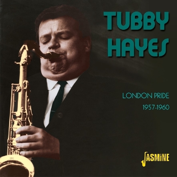 Tubby Hayes - London Pride 1957-1960 in the group CD / Bestsellers at Bengans Skivbutik AB (1008604)