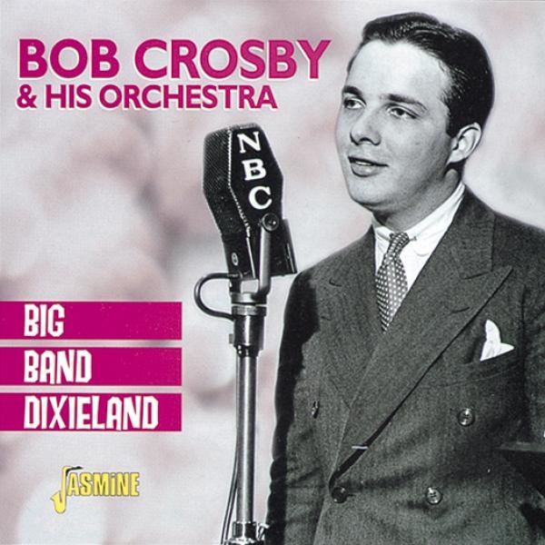 Bob & His Orchestra Crosby - Big Band Dixieland in the group CD / Bestsellers at Bengans Skivbutik AB (1008697)