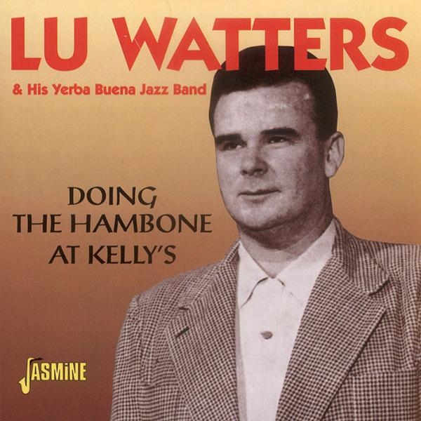 Watters Lu & His Yerba Buena Jazz Band - Doing The Hambone At Kelly's in the group CD / Bestsellers at Bengans Skivbutik AB (1008704)