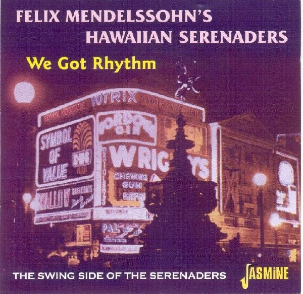 Felix Mendelssohn's Hawaiian Serenaders - We Got Rhythm in the group CD / Pop at Bengans Skivbutik AB (1008721)