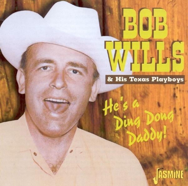 Bob & His Texas Pl Wills - He's A Ding Dong Daddy in the group CD / Bestsellers at Bengans Skivbutik AB (1008787)