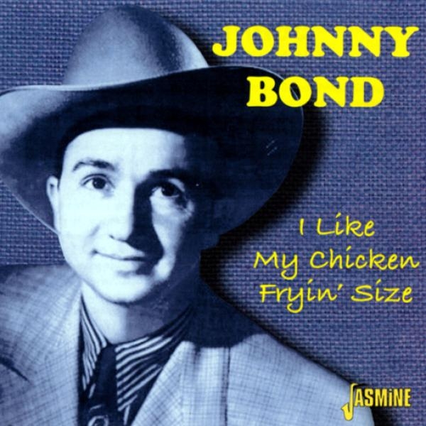 Bond Johnny - I Like My Chicken Fryin' in the group CD / Bestsellers at Bengans Skivbutik AB (1008801)