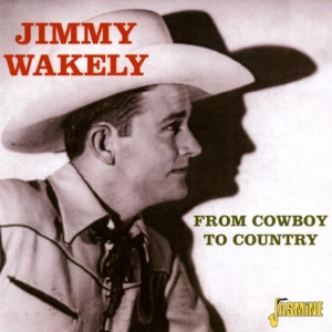 Jimmy Wakely - From Cowboy To Country in the group OTHER / Övrigt /  at Bengans Skivbutik AB (1008803)
