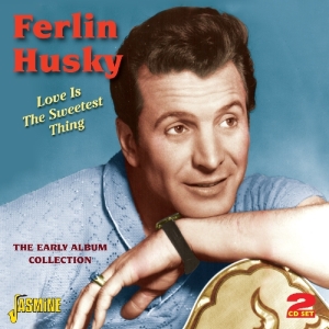 Ferlin Husky - Love Is The Sweetest Thing in the group CD / Country,Pop-Rock at Bengans Skivbutik AB (1008862)