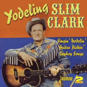 Slim -Yodeling- Clark - Singin' Yodelin' Guitar Pickin' Cowboy Songs in the group CD / Country,Pop-Rock at Bengans Skivbutik AB (1008869)