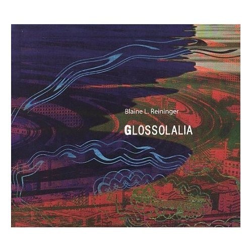 Reininger Blaine L. - Glosolalia in the group OTHER / Övrigt / at Bengans Skivbutik AB (1009173)
