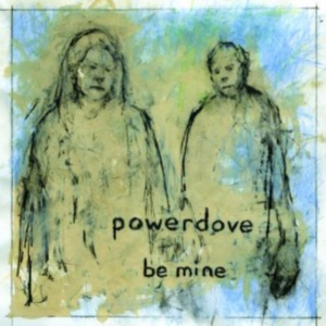 Powerdove - Be Mine in the group OTHER / Övrigt / at Bengans Skivbutik AB (1011845)