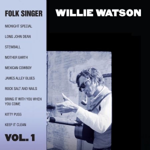 Willie Watson - Folk Singer Vol. 1 in the group CD / Country,Pop-Rock at Bengans Skivbutik AB (1017836)