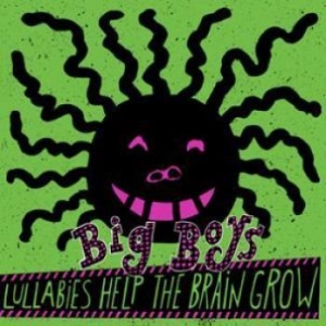 Big Boys - Lullabies Help The Brain Grow in the group VINYL / Rock at Bengans Skivbutik AB (1017930)