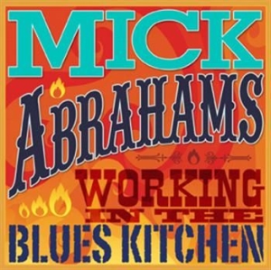 Abrahams Mick - Working In The Blues Kitchen in the group CD / Jazz/Blues at Bengans Skivbutik AB (1023125)