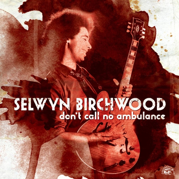 Birchwood Selwyn - Don't Call No Ambulance in the group CD / Bestsellers at Bengans Skivbutik AB (1023685)