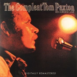 Paxton Tom - Compleat Tom Paxton Recorded Live in the group CD / Pop at Bengans Skivbutik AB (1023705)