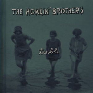 Howlin' Brothers - Trouble in the group CD / Pop at Bengans Skivbutik AB (1023741)