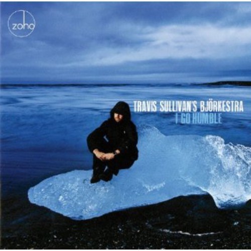 Travis Sullivan's Bjorkestra - I Go Humble in the group CD / Jazz/Blues at Bengans Skivbutik AB (1023860)