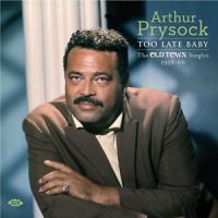 Prysock Arthur - Too Late Baby: The Old Town Singles in the group CD / Pop-Rock at Bengans Skivbutik AB (1026153)