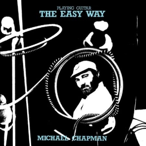 Michael Chapman - Playing Guitar The Easy Way in the group OUR PICKS / Record Store Day / RSD-Sale / RSD50% at Bengans Skivbutik AB (1027562)