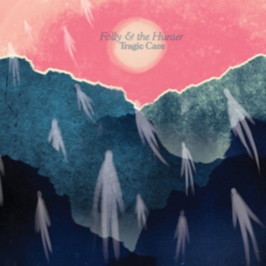 Folly & The Hunter - Tragic Care in the group CD / Pop-Rock at Bengans Skivbutik AB (1029287)