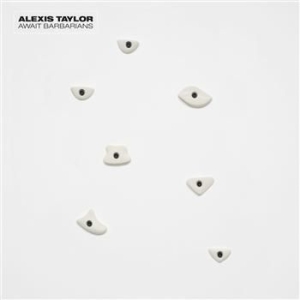 Alexis Taylor - Await Barbarians in the group OUR PICKS / Stocksale / CD Sale / CD POP at Bengans Skivbutik AB (1030243)