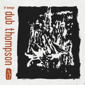 Dub Thompson - 9 Songs in the group OUR PICKS / Stocksale / CD Sale / CD POP at Bengans Skivbutik AB (1032189)
