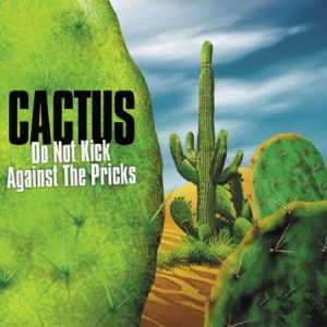 Cactus - Do Not Kick Against The Pricks! in the group CD / Rock at Bengans Skivbutik AB (1032362)