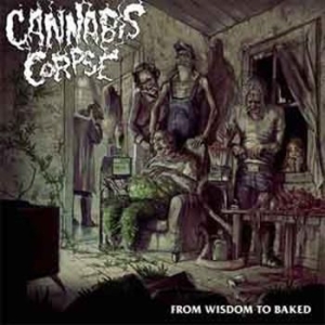 Cannabis Corpse - From Wisdom To Baked in the group CD / Hårdrock/ Heavy metal at Bengans Skivbutik AB (1033257)