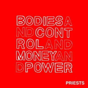 Priests - Bodies And Control And Money And Po in the group CD / Pop-Rock at Bengans Skivbutik AB (1044925)