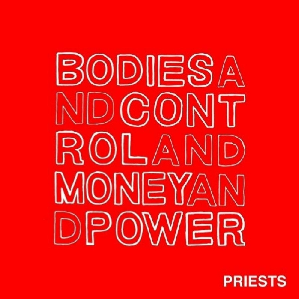 Priests - Bodies And Control And Money And Po in the group CD / Rock at Bengans Skivbutik AB (1044925)