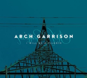 Garrison Arch - I Will Be A Pilgrim in the group CD / Pop at Bengans Skivbutik AB (1045201)