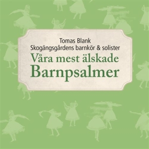 Blank Tomas Skogängsgårdens Barnkö - Våra Mest Älskade Barnpsalmer in the group CD / Film-Musikal at Bengans Skivbutik AB (1046408)