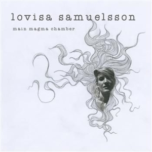 Lovisa Samuelsson - Main Magma Chamber in the group CD / Pop at Bengans Skivbutik AB (1046761)