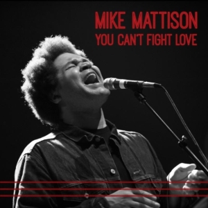 Mattison Mike - You Can't Fight Love in the group OTHER / Övrigt /  at Bengans Skivbutik AB (1049656)