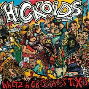 Hickoids - Waltz A-Cross-Dress Texas in the group CD / Rock at Bengans Skivbutik AB (1049783)