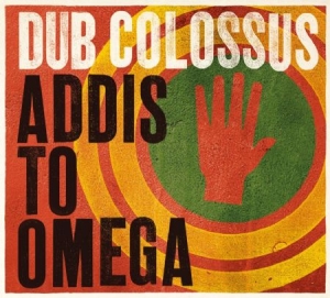 Dub Colossus - Addis To Omega in the group CD / Elektroniskt at Bengans Skivbutik AB (1049790)