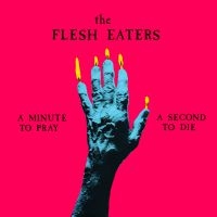Flesh Eaters - A Minute To Pray A Second To Die in the group VINYL / Pop-Rock,Punk at Bengans Skivbutik AB (1054371)