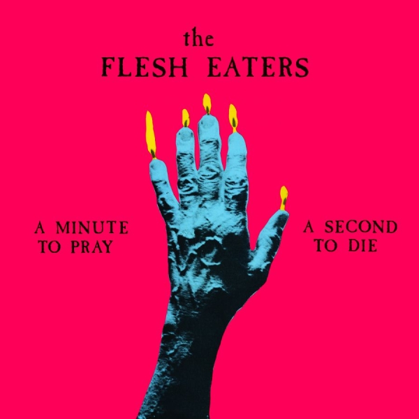 Flesh Eaters - A Minute To Pray A Second To Die in the group CD / Bestsellers at Bengans Skivbutik AB (1054373)