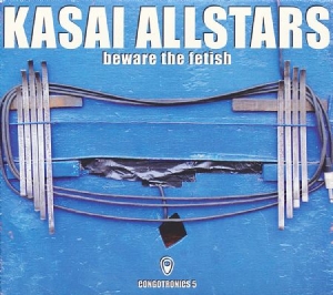 Kasai Allstars - Beware The Fetish (Congotronics 5) in the group CD / Elektroniskt at Bengans Skivbutik AB (1054375)