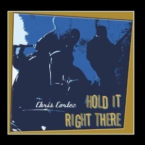 Cortez Chris - Hold It Right There in the group CD / Jazz/Blues at Bengans Skivbutik AB (1057288)