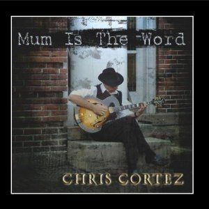 Cortez Chris - Mum Is The Word in the group CD / Jazz/Blues at Bengans Skivbutik AB (1057289)
