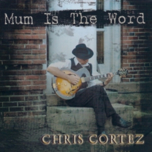 Cortez Chris - Mum Is The Word in the group CD / Jazz/Blues at Bengans Skivbutik AB (1057289)