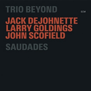Trio Beyond (Dejohnette / Scofield - Saudades in the group CD / Jazz at Bengans Skivbutik AB (1060422)