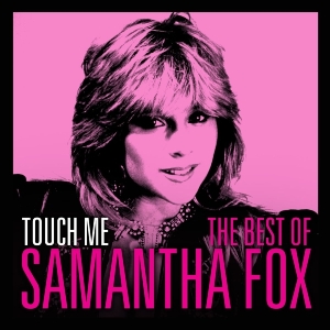 Fox Samantha - Touch Me - The Very Best Of Sam Fox in the group OTHER / Övrigt /  at Bengans Skivbutik AB (1095264)