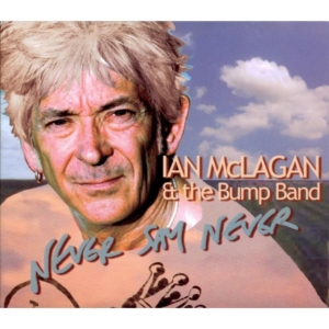 Mc Lagan Ian & The Bump Band - Never Say Never in the group OTHER / Övrigt / at Bengans Skivbutik AB (1098365)