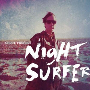 Prophet Chuck - Night Surfer in the group OUR PICKS / Classic labels / YepRoc / CD at Bengans Skivbutik AB (1099262)