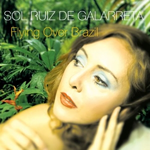 Sol Ruiz De Galarreta - Plying Over Brazil in the group CD / RNB, Disco & Soul at Bengans Skivbutik AB (1099850)