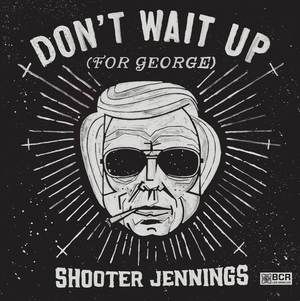 Jennings Shooter - Don't Wait Up (For George) in the group VINYL / Country at Bengans Skivbutik AB (1099869)