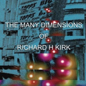 Richard H Kirk - Many Dimensions Of in the group CD / Pop at Bengans Skivbutik AB (1099915)